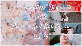 Spend the Day with Airfros And Babyhairs Day 75 | Vlog 📷