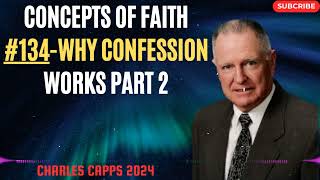 Charles Capps 2024 - Concepts of Faith #134 Why Confession Works Part 2