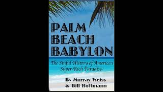 Palm Beach Babylon: The Sinful History of America's Super-Rich Paradise