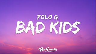 Polo G - Bad Kids (Lyrics) ft. GloRilla