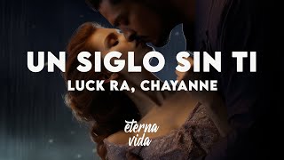 Luck Ra, Chayanne - UN SIGLO SIN TI (Letra/Lyrics)