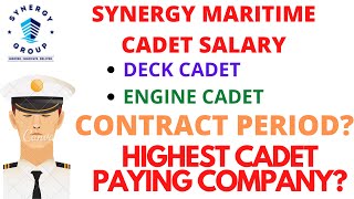 SYNERGY CADET {DECK & ENGINE} SALARY | CONTRACT PERIOD ? HIGHEST CADET PAID COMPANY ?