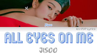 Jisoo (지수) - All Eyes on Me Colour Coded Lyrics (Han/Rom/Eng)