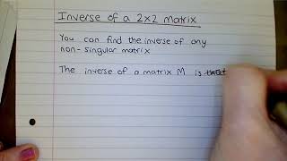 Finding the inverse of a 2 x 2 matrix notes