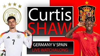 Germany V Spain Live Euro 2024 Watchalong (Curtis Shaw TV)