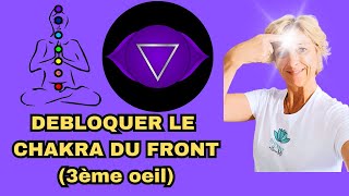 DEBLOQUER LE CHAKRA 3è OEIL (intuition, intellect et spiritualité)