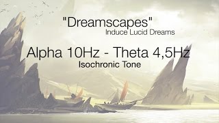 'Dreamscapes' Induce Lucid Dreams | 10Hz -  4,5Hz | Isochronic Tone