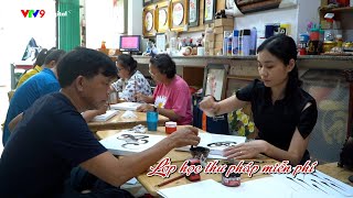 Lớp học thư pháp miễn phí | Thành phố ấm áp tình người | VTV9