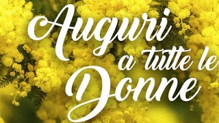 8 MARZO AUGURI DONNA