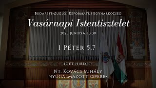 Vasárnapi Istentisztelet 2021. június 6. 10:00 Budapest-Zuglói Református Egyházközség