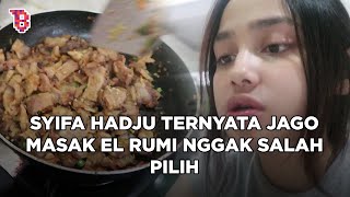 Bukti Syifa Hadju jago masak, disebut istri idaman El Rumi