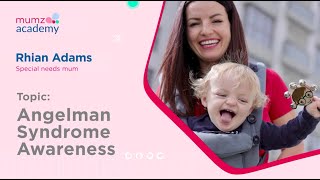 The Mumz Academy: Angelman Syndrome with Rhian Adams