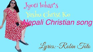 Yeshu Chris Ko maya|jyoti lohar|ft.Jyoti lohar|Nepali Christian song 2021