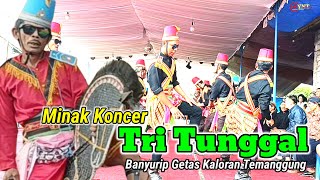 MINAK KONCER TRI TUNGGAL||MERTI DUSUN||BANYURIP GETAS KALORAN TEMANGGUNG