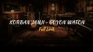 KORBAN JANJI - GUYON WATON [FULL LIRIK]