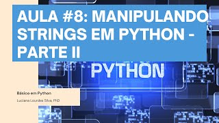 #PYTHON #INICIANTE CURSO BÁSICO PYTHON - AULA 8: Manipulando STRINGS - Parte II