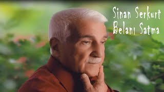 Sinan Serkut - Belanı Satma