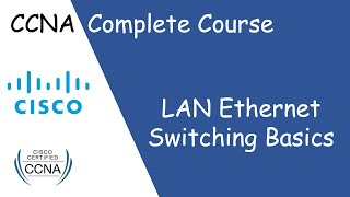 LAN Ethernet Switching Basics EP:07 | Free CCNA 200-301 Complete Course