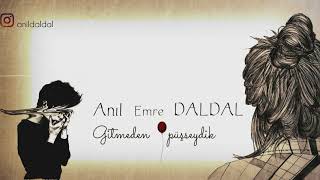 Anıl Emre Daldal  - Gitmeden Öpüşseydik