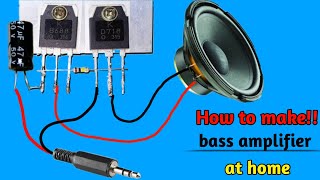 How to make powerful bass amplifier using ( d718 + b688 ) transistor