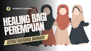 Healing Bagi Perempuan-Ustadz Raehanul Bahraen #kajian #dakwah #kajianonline #dakwahonline