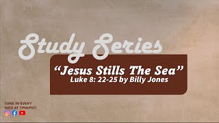 "Jesus Stills the Sea" Luke 8:22-25 | Midweek July 12, 2023