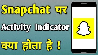 Snapchat activity indicator | Snapchat me activity indicator kya hai | Activity indicator snapchat