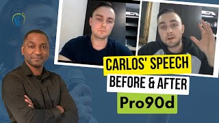 Carlos' Before and After Pro90d Coaching | How to Stop Stuttering & Start Speaking Smoothly