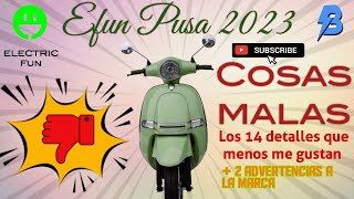 Efun Pusa 2023 COSAS MALAS ⚡14 detalles que menos me gustan 🛵