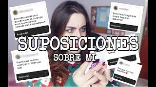 ¡SUPOSICIONES SOBRE MI!