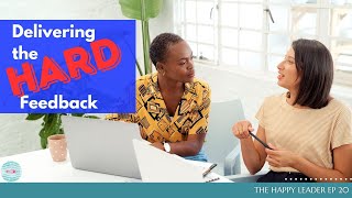 How to Deliver Difficult Feedback - The Happy Leader EP20