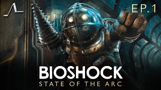 Bioshock Analysis (Ep.1): Dev History | State Of The Arc Podcast