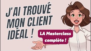 Sortir du client idéal  la méthode complète