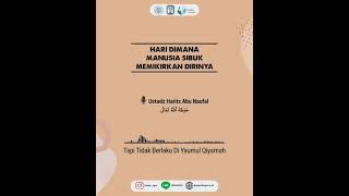 Hari Dimana Manusia Sibuk Memikirkan Dirinya | Ustadz Harits Abu Naufal