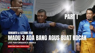 KOCAK ADA BANG AGUS - ISMANTO & AZZAINI ZEIN - MADU 3 CINTA DULU DULU PART I | LIVE 10 08 24