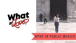 [KPOP IN PUBLIC MEXICO] TWICE(트와이스) "What is Love?" Cover by Vee Orion