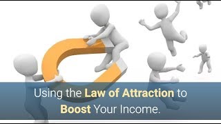 Using the Law of Attraction to Boost Your Income