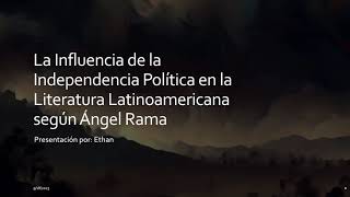 La Influencia de la Independencia Política en la Literatura Latinoamericana según Ángel Rama