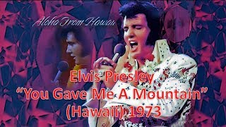 You Gave Me A Mountain (Aloha Hawaii) - Elvis Presley 1973