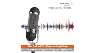 #03 Erste 14 Tage der Pflegebedürftigkeit  - was sollte ich tun? Teil 1