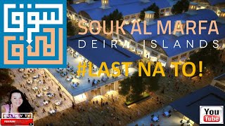 #SOUK AL MARFA @DEIRA ISLANDS (P4) |LAST NA TO