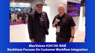 MacVoices #24130: NAB - Backblaze Focuses On Customer Workflow Integration