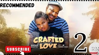 CRAFTED LOVE - 2 (Trending Nollywood Nigerian Movie Review) Sarian Martin, Ik Ogbonna #2024