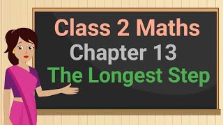 Class 2 Maths Chapter 13 'The Longest Step' (full chapter) cbse ncert