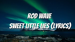 Rod Wave - Sweet Little Lies (Lyrics)