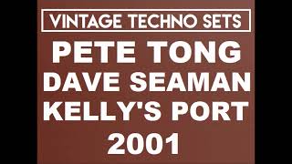 PETE TONG & DAVE SEAMAN KELLY'S PORT RUSH 2001