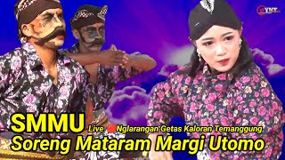 SMMU.... SORENG MATARAM MARGI UTOMO LIVE NGLARANGAN GETAS KALORAN TEMANGGUNG