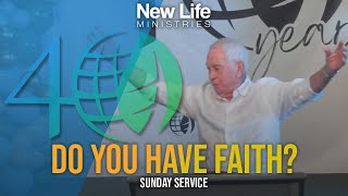 Do You Have Faith? - Pastor Al Furey - New Life Ministries (09/08/24)