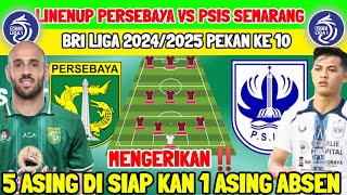 MENGERIKAN‼️LINE UP PERSEBAYA VS PSIS SEMARANG - 5 ASING DI SIAP KAN 1 ASING ABSEN - PERSEBAYA