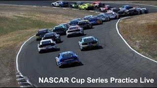 NASCAR Cup Series Toyota/Save Mart 350 Practice at Sonoma Live Commentary